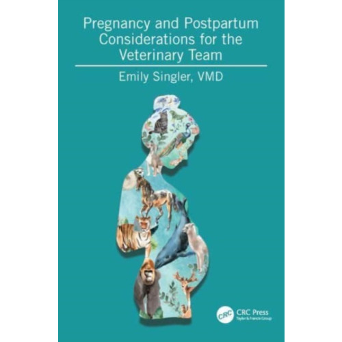 Taylor & francis ltd Pregnancy and Postpartum Considerations for the Veterinary Team (häftad, eng)