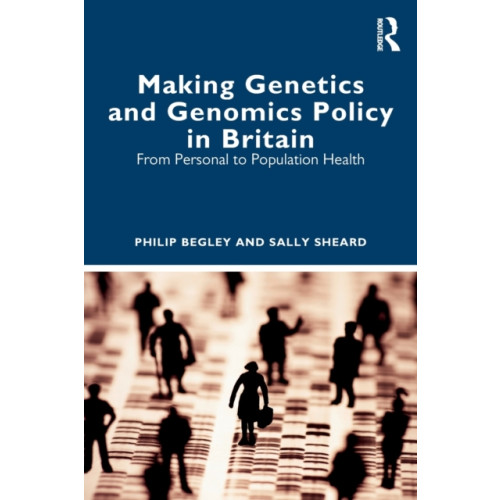 Taylor & francis ltd Making Genetics and Genomics Policy in Britain (häftad, eng)