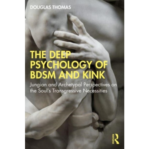 Taylor & francis ltd The Deep Psychology of BDSM and Kink (häftad, eng)