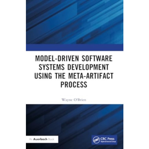 Taylor & francis ltd Model-Driven Software Systems Development Using the Meta-Artifact Process (häftad, eng)