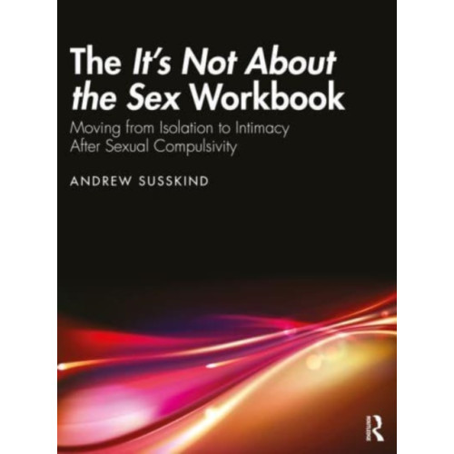 Taylor & francis ltd The It’s Not About the Sex Workbook (häftad, eng)