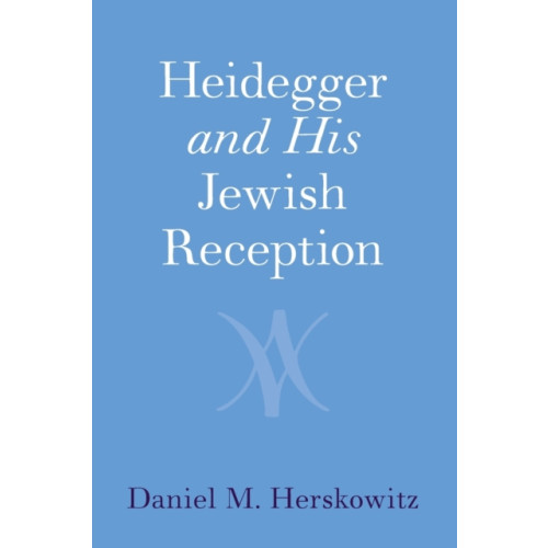 Cambridge University Press Heidegger and His Jewish Reception (häftad, eng)