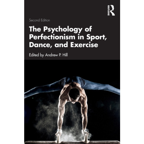 Taylor & francis ltd The Psychology of Perfectionism in Sport, Dance, and Exercise (häftad, eng)