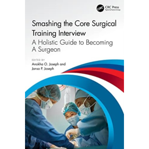 Taylor & francis ltd Smashing The Core Surgical Training Interview: A Holistic guide to becoming a surgeon (häftad, eng)