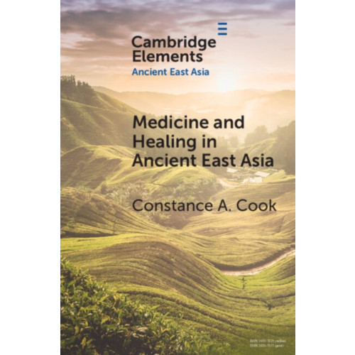 Cambridge University Press Medicine and Healing in Ancient East Asia (häftad, eng)