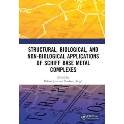 Taylor & francis ltd Structural and Biological Applications of Schiff Base Metal Complexes (inbunden, eng)