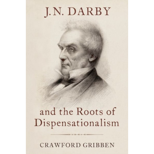 Oxford University Press Inc J.N. Darby and the Roots of Dispensationalism (inbunden, eng)