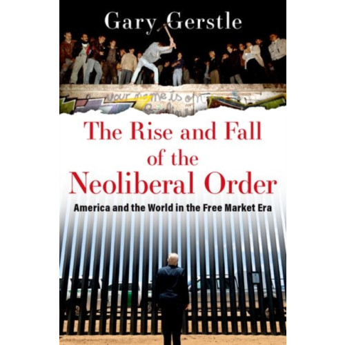 Oxford University Press Inc The Rise and Fall of the Neoliberal Order (inbunden, eng)