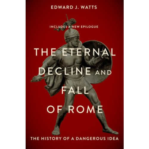 Oxford University Press Inc The Eternal Decline and Fall of Rome (häftad, eng)