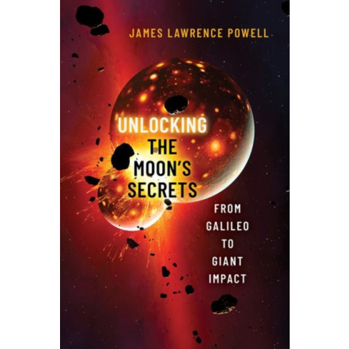 Oxford University Press Inc Unlocking the Moon's Secrets (inbunden, eng)