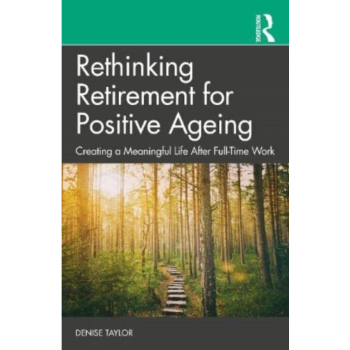 Taylor & francis ltd Rethinking Retirement for Positive Ageing (häftad, eng)