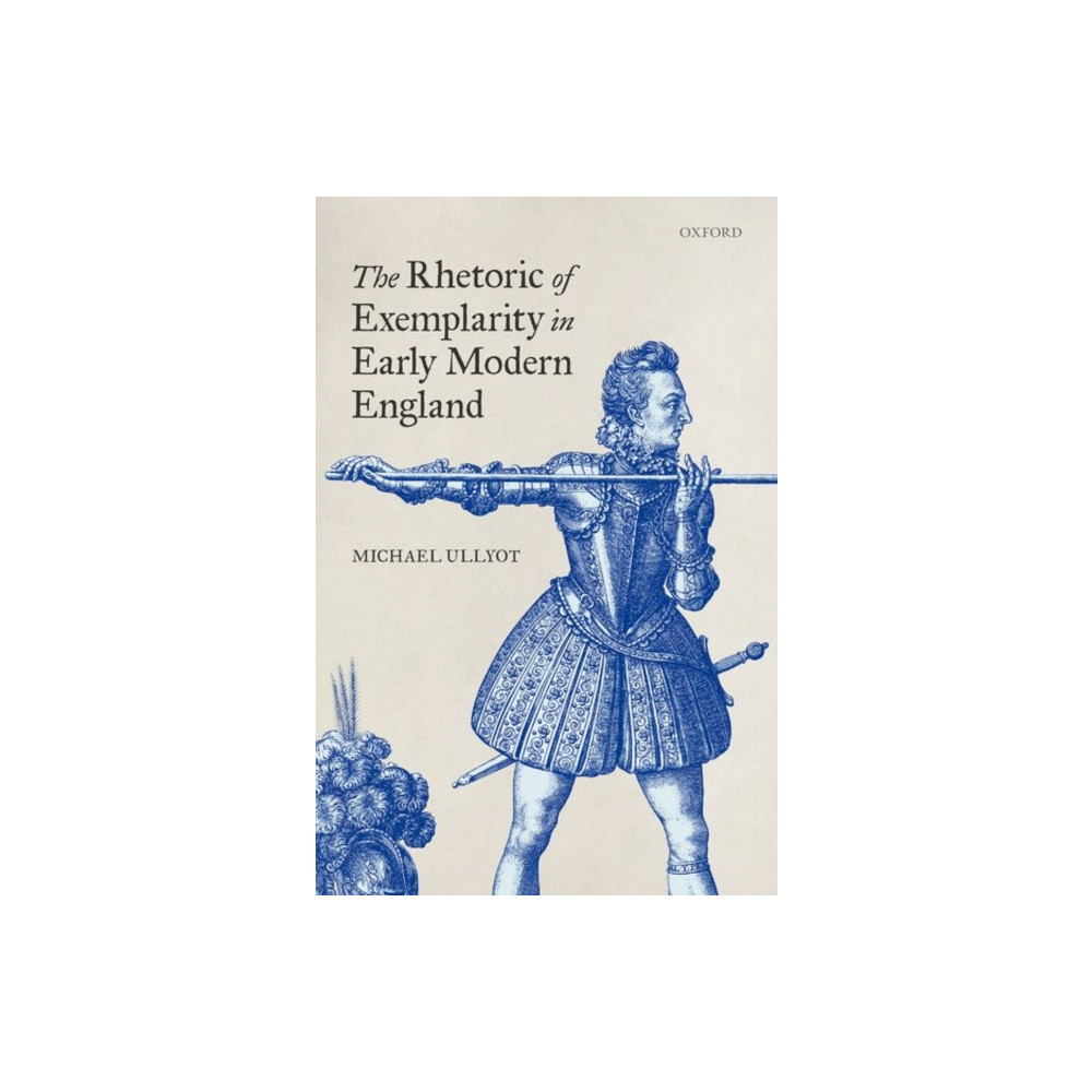 Produktbild för The Rhetoric of Exemplarity in Early Modern England (inbunden, eng)