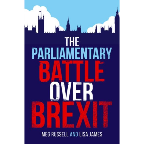 Oxford University Press The Parliamentary Battle over Brexit (inbunden, eng)