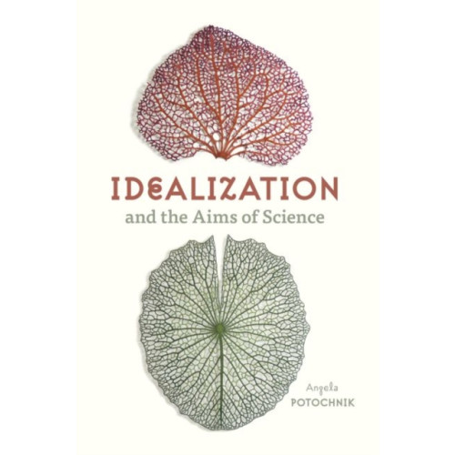 The university of chicago press Idealization and the Aims of Science (häftad, eng)