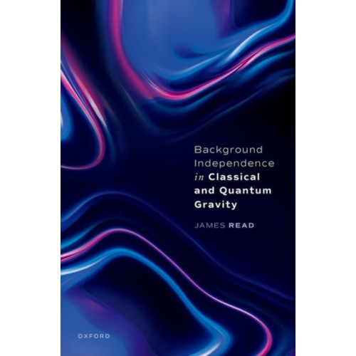 Oxford University Press Background Independence in Classical and Quantum Gravity (inbunden, eng)