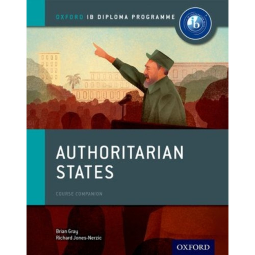 Oxford University Press Oxford IB Diploma Programme: Authoritarian States Course Companion (häftad, eng)