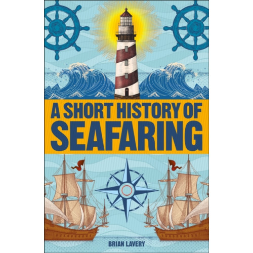 Dorling Kindersley Ltd A Short History of Seafaring (häftad, eng)