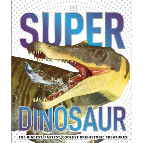 Dorling Kindersley Ltd Super Dinosaur (inbunden, eng)