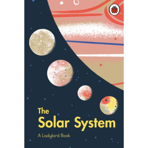 Penguin Random House Children's UK A Ladybird Book: The Solar System (inbunden, eng)