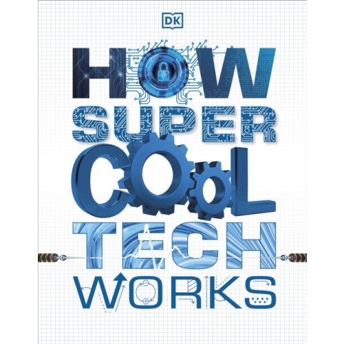 Dorling Kindersley Ltd How Super Cool Tech Works (häftad, eng)