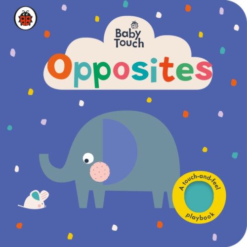 Penguin Random House Children's UK Baby Touch: Opposites (bok, board book, eng)
