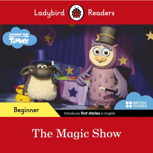 Penguin Random House Children's UK Ladybird Readers Beginner Level - Timmy Time - The Magic Show (ELT Graded Reader) (häftad, eng)
