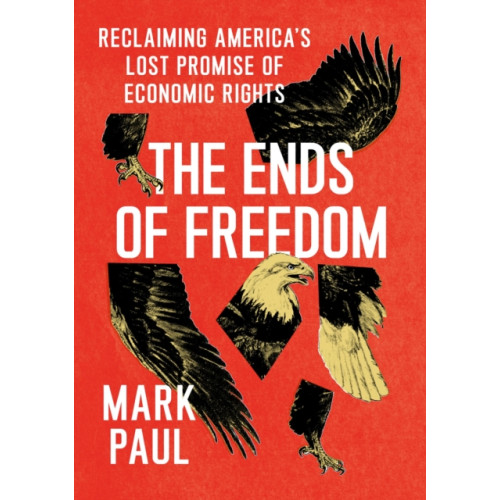 The university of chicago press The Ends of Freedom (inbunden, eng)