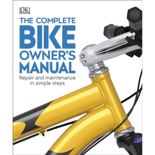 Dorling Kindersley Ltd The Complete Bike Owner's Manual (häftad, eng)