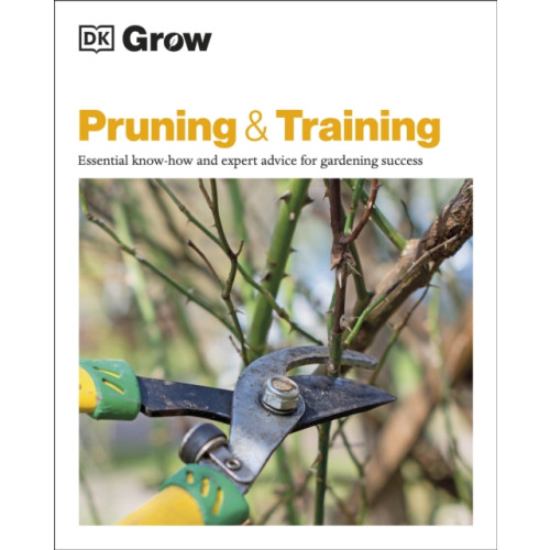 Dorling Kindersley Ltd Grow Pruning & Training (häftad, eng)