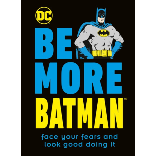 Dorling Kindersley Ltd Be More Batman (inbunden, eng)