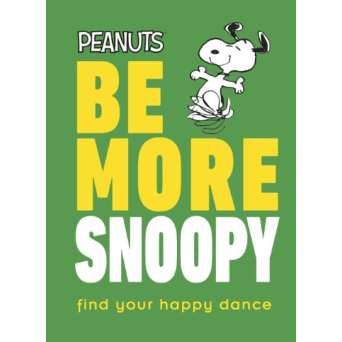 Dorling Kindersley Ltd Peanuts Be More Snoopy (inbunden, eng)