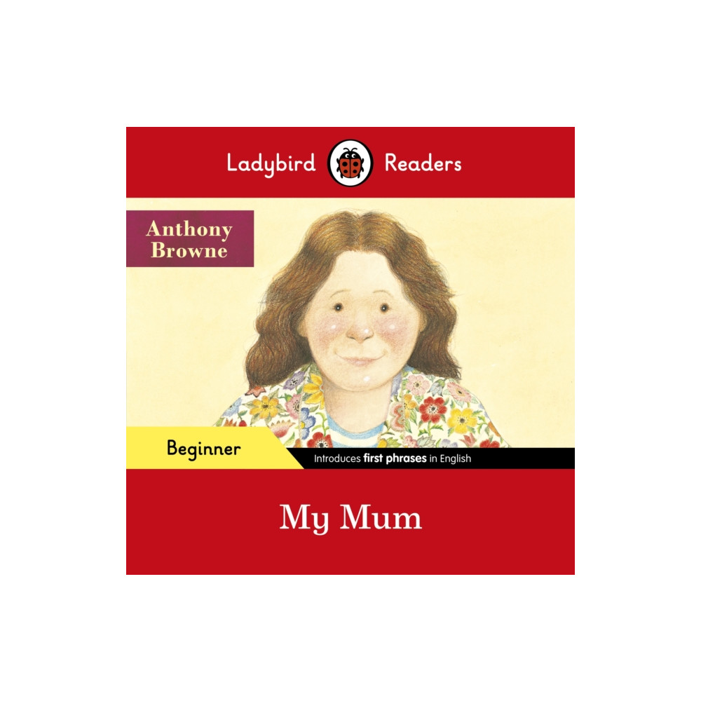 Produktbild för Ladybird Readers Beginner Level - Anthony Browne - My Mum (ELT Graded Reader) (häftad, eng)