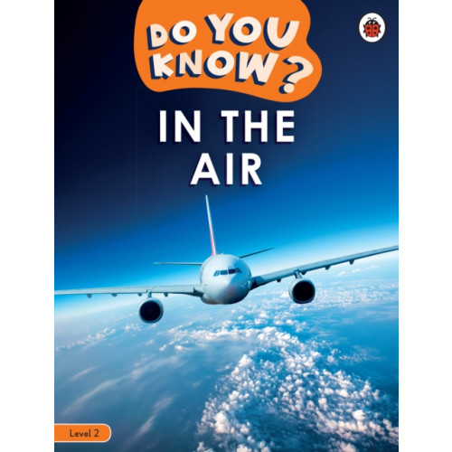 Penguin Random House Children's UK Do You Know? Level 2 - In the Air (häftad, eng)