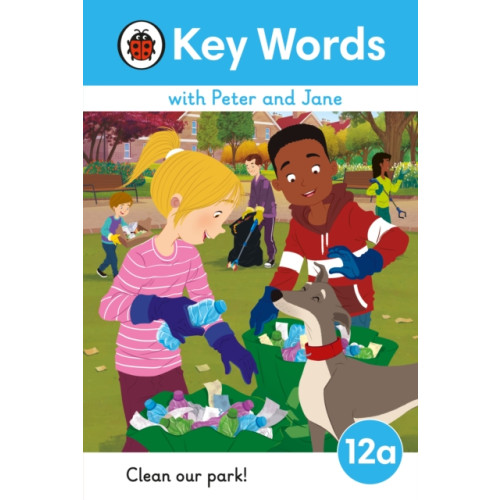 Penguin Random House Children's UK Key Words with Peter and Jane Level 12a – Clean Our Park! (inbunden, eng)