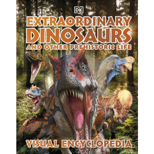 Dorling Kindersley Ltd Extraordinary Dinosaurs and Other Prehistoric Life Visual Encyclopedia (inbunden, eng)