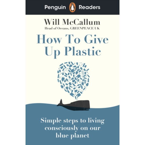 Penguin Random House Children's UK Penguin Readers Level 5: How to Give Up Plastic (ELT Graded Reader) (häftad, eng)