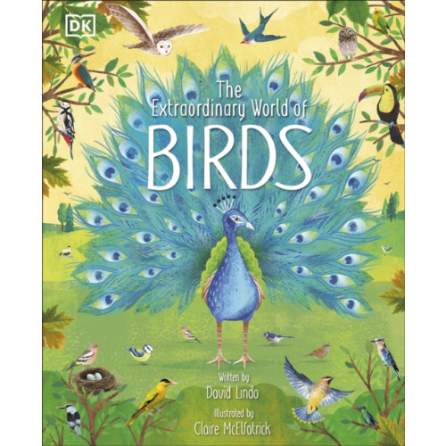 Dorling Kindersley Ltd The Extraordinary World of Birds (inbunden, eng)