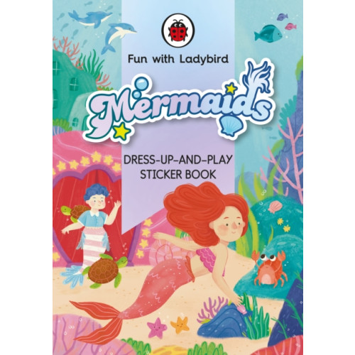 Penguin Random House Children's UK Fun With Ladybird: Dress-Up-And-Play Sticker Book: Mermaids (häftad, eng)