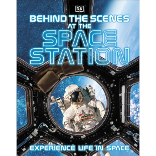 Dorling Kindersley Ltd Behind the Scenes at the Space Station (inbunden, eng)