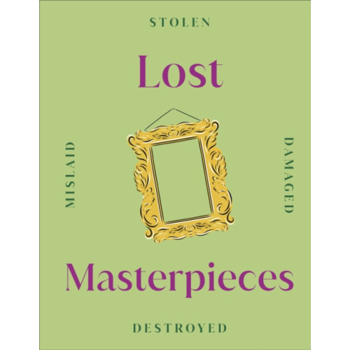 Dorling Kindersley Ltd Lost Masterpieces (inbunden, eng)