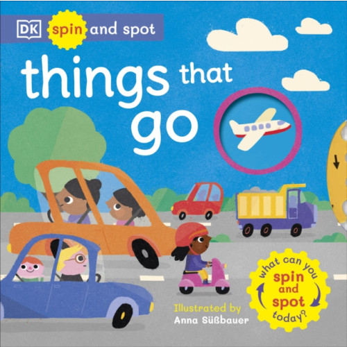 Dorling Kindersley Ltd Spin and Spot: Things That Go (bok, board book, eng)