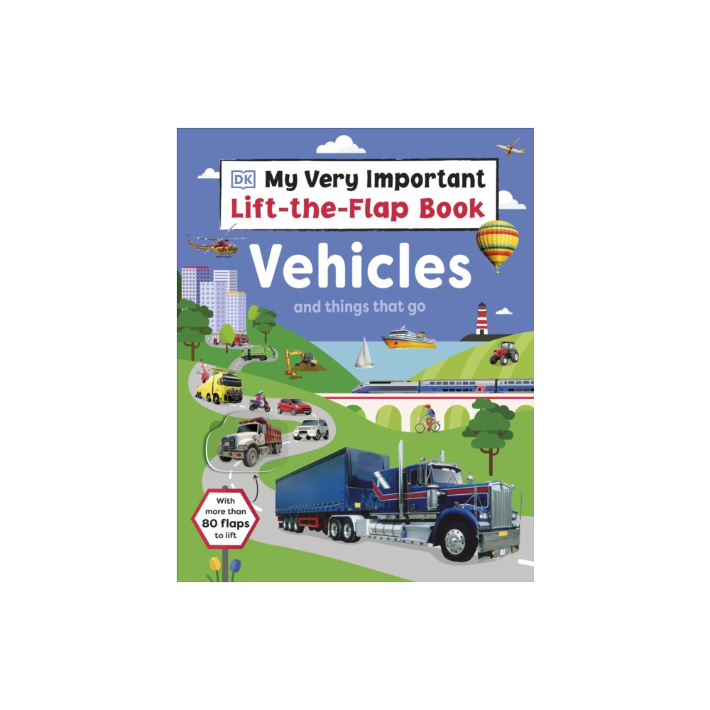 Produktbild för My Very Important Lift-the-Flap Book: Vehicles and Things That Go (bok, board book, eng)
