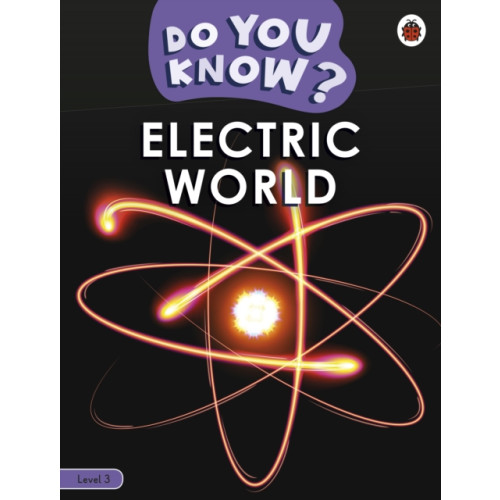 Penguin Random House Children's UK Do You Know? Level 3 – Electric World (häftad, eng)