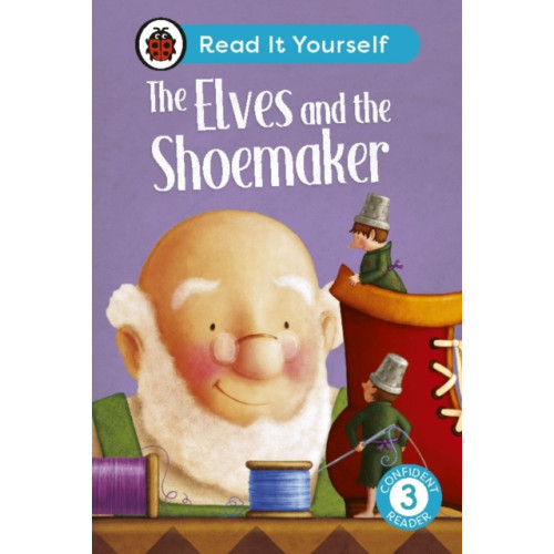 Penguin Random House Children's UK The Elves and the Shoemaker: Read It Yourself - Level 3 Confident Reader (inbunden, eng)