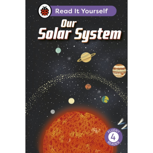 Penguin Random House Children's UK Our Solar System: Read It Yourself - Level 4 Fluent Reader (inbunden, eng)