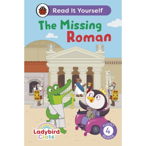 Penguin Random House Children's UK Ladybird Class The Missing Roman: Read It Yourself - Level 4 Fluent Reader (inbunden, eng)