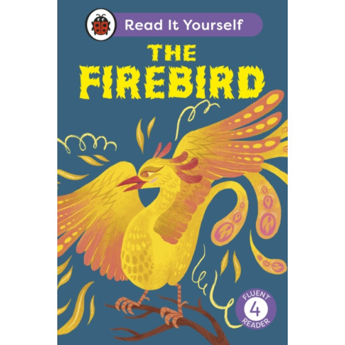 Penguin Random House Children's UK The Firebird: Read It Yourself - Level 4 Fluent Reader (inbunden, eng)