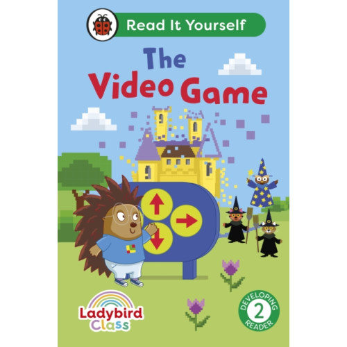 Penguin Random House Children's UK Ladybird Class The Video Game: Read It Yourself - Level 2 Developing Reader (inbunden, eng)