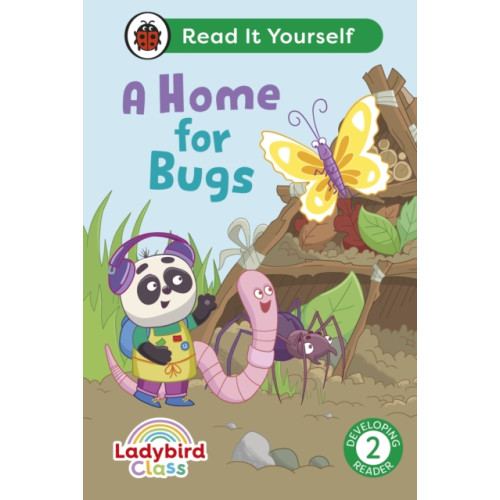 Penguin Random House Children's UK Ladybird Class A Home for Bugs: Read It Yourself - Level 2 Developing Reader (inbunden, eng)