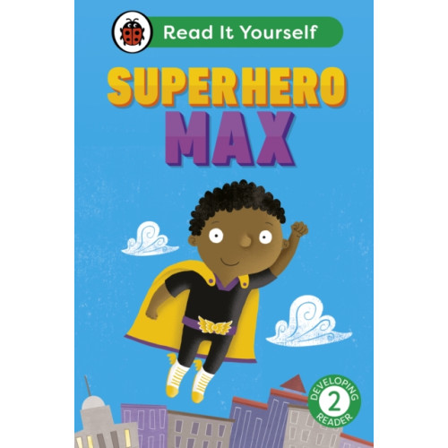 Penguin Random House Children's UK Superhero Max: Read It Yourself - Level 2 Developing Reader (inbunden, eng)